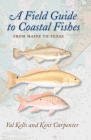 A Field Guide to Coastal Fishes: From Maine to Texas By Valerie A. Kells, Kent Carpenter Cover Image