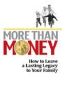 More Than Money: How to Leave a Lasting Legacy to Your Family Cover Image