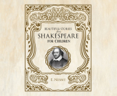Beautiful Stories from Shakespeare for Children By E. Nesbitt, Rebecca K. Reynolds (Narrator) Cover Image
