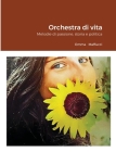 Orchestra di vita: Melodie di passione, storia e politica By Emma Maffucci Cover Image