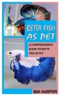 Betta Fish as Pet: A Comprehensive Guide to Betta Fish as Pet Cover Image