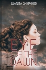 Eye of the Dawn By Juanita Shepherd Cover Image