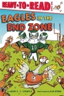 Eagles in the End Zone: Ready-to-Read Level 1 By Heidi  E. Y. Stemple, Eva Byrne (Illustrator) Cover Image