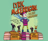 Lyric McKerrigan, Secret Librarian By Jacob Sager Weinstein, Ensemble Cast (Narrated by) Cover Image