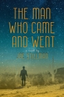 The Man Who Came and Went : A Novel Cover Image