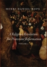 A Religious Revolution: The Protestant Reformation, Volume 1 By Henri Daniel-Rops Cover Image