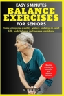 Easy 5 Minutes Balance Exercises for Seniors: Guide to improve stability, posture, and steps to avoid falls, build balance, and increase confidence Cover Image