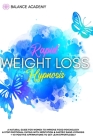 Rapid Weight Loss Hypnosis: A Natural Guide For Women To Improve Food Psychology & Stop Emotional Eating with Meditation & Gastric Band Hypnosis + By Balance Academy Cover Image
