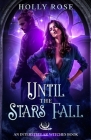 Until the Stars Fall By Holly Rose Cover Image