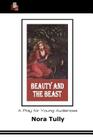 Beauty and the Beast: A Play for Young Audiences By Nora Tully Cover Image