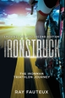 Ironstruck...The Ironman Triathlon Journey: Revised, updated second Edition Cover Image