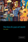 The Rise of a Jazz Art World By Paul Douglas Lopes Cover Image
