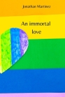 An immortal love By Jonathan Martinez Cover Image