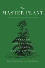 The Master Plant: Tobacco in Lowland South America By Andrew Russell (Editor), Elizabeth Rahman (Editor) Cover Image