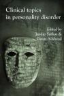 Clinical Topics in Personality Disorder By Jaydip Sarkar (Editor), Gwen Adshead (Editor) Cover Image