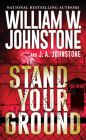Stand Your Ground By William W. Johnstone, J.A. Johnstone Cover Image