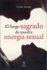 El Fuego Sagrado de Nuestra Energia Sexual By Coline Jorand Cover Image