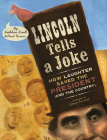 Lincoln Tells a Joke: How Laughter Saved the President (and the Country) By Kathleen Krull, Stacy Innerst (Illustrator), Paul Brewer Cover Image