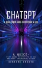 Chatgpt: A Quick-start Guide to Effective Ai Use (Complete Guide to Chatgpt From Beginners to Experts) By Kenneth Escoto Cover Image