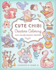 Cute Chibi Creature Coloring: Color over 60 Adorable Creatures Cover Image