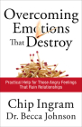 Overcoming Emotions That Destroy: Practical Help for Those Angry Feelings That Ruin Relationships Cover Image