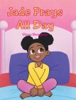 Jade Prays All Day By Uloma Nwagbara Cover Image