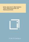 Our Ancient Brethren the Originators of Freemasonry By F. de P. Castells Cover Image