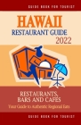 Hawaii Restaurant Guide 2022: Your Guide to Authentic Regional Eats in Hawaii, United States (Restaurant Guide 2022) Cover Image