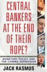 Central Bankers at the End of Their Rope?: Monetary Policy and the Coming Depression Cover Image
