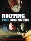 Routing for Beginners: Second Revised and Expanded Edition By Anthony Bailey Cover Image
