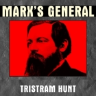 Marx's General Lib/E: The Revolutionary Life of Friedrich Engels By Tristram Hunt, Norman Dietz (Read by) Cover Image