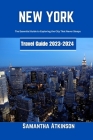 New York Travel Guide 2023-2024: The Essential Guide to Exploring the City That Never Sleeps Cover Image