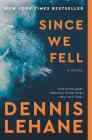 Since We Fell: A Novel By Dennis Lehane Cover Image