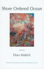 Shore Ordered Ocean By Dora Malech Cover Image