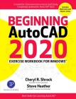 Beginning Autocad(r) 2020 Exercise Workbook By Cheryl R. Shrock, Steve Heather Cover Image