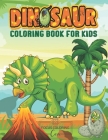 Dinosaur Coloring Book for Kids: The Ultimate Educational Dinosaur Coloring Book for All Ages Children By Focus Coloring Cave Cover Image