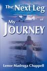 The Next Leg of My Journey By Lenor Madruga Chappell Cover Image