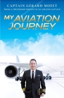 My Aviation Journey: From a Childhood Dream to an Airline Captain By Gerard Mofet Cover Image