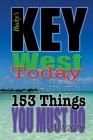 Key West TODAY: The Very Best 153 Things You Must Do By Bucky Montgomery Cover Image