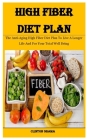 High Fiber Diet Plan: The Anti-Aging High Fiber Diet Plan To Live A Longer Life And For Your Total Well Being Cover Image