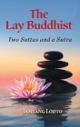 The Lay Buddhist: Two Suttas and a Sutra Cover Image