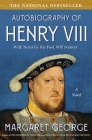 The Autobiography of Henry VIII: With Notes by His Fool, Will Somers: A Novel By Margaret George Cover Image