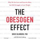 The Obesogen Effect Lib/E: Why We Eat Less and Exercise More But Still Struggle to Lose Weight By Bruce Blumberg, Kristin Loberg (Contribution by), Pete Larkin (Read by) Cover Image