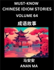 Chinese Idiom Stories (Part 64)- Learn Chinese History and Culture by Reading Must-know Traditional Chinese Stories, Easy Lessons, Vocabulary, Pinyin, By Anan Ma Cover Image