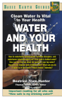 Water and Your Health: Clean Water Is Vital to Your Health (Basic Earth Guides) By Beatrice Trum Hunter Cover Image