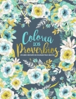 Colorea los Proverbios: Un libro cristiano de colorear para adultos: Un original libro religioso para colorear con 45 versículos de la Biblia Cover Image