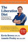 The Liberation Diet: Setting America Free from the Bondage of Health Misinformation! By Annette Presley, Kevin Brown Cover Image