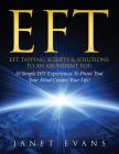 Eft: EFT Tapping Scripts & Solutions To An Abundant YOU: 10 Simple DIY Experiences To Prove That Your Mind Creates Your Lif By Janet Evans Cover Image