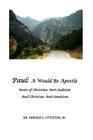 Paul: A Would Be Apostle: The roots of Christian Anti-Judaism and Christian Anti-Semitism Cover Image