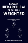 Bayesian hierarchical precision-weighted prediction and its insight results By Ricardo Augusto Perera Cover Image